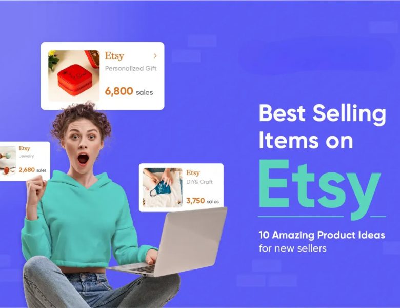 Top 10 Best Selling Items on Etsy for New Sellers